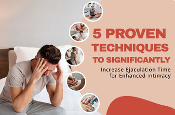 5 Proven Techniques to Significantly Increase Ejaculation Time for Enhanced Intimacy